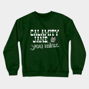 Calamity Jane You Minx - white Crewneck Sweatshirt